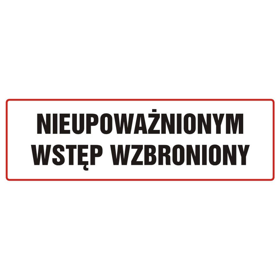 Skylt - NIEUPOWAŻNIONYM WSTĘP WZBRONIONY - ND002 BH PN